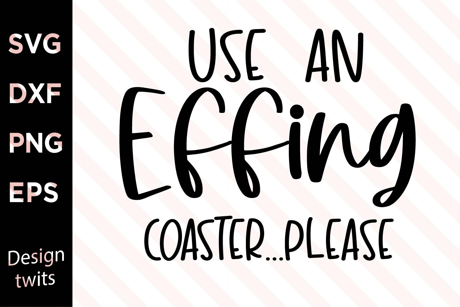 Use an effing coaster please SVG Designtwits